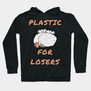 Plastic for losers Hoodie